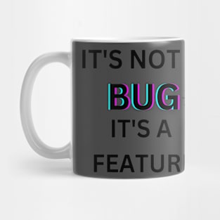 It's not a bug it's a feature programm Mug